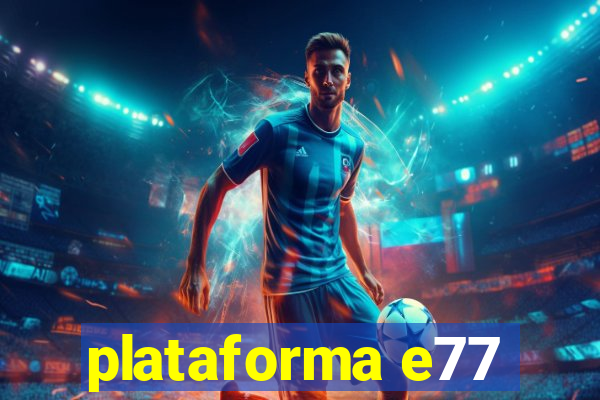 plataforma e77